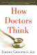 How Doctors Think