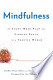 Mindfulness: an eight-week plan for finding peace in a frantic world