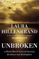 Unbroken: a Work War II story of survival, resilience, and redemption